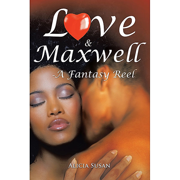 Love & Maxwell—A Fantasy Reel, Alicia Susan