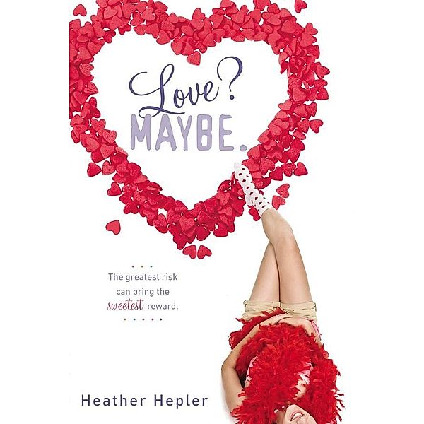 Love? Maybe., Heather Hepler