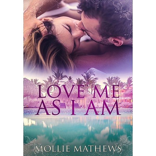 Love Me As I Am (Passion Down Under Sassy Short Stories, #4) / Passion Down Under Sassy Short Stories, Mollie Mathews
