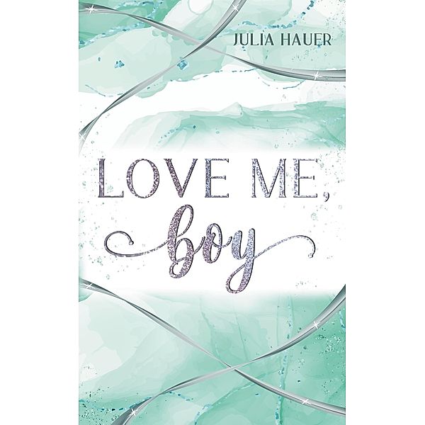 Love me, boy / LOVE ME Bd.2, Julia Hauer