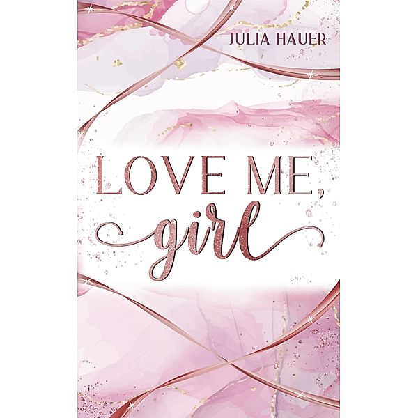 Love me, girl / LOVE ME Bd.1, Julia Hauer