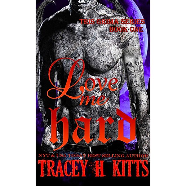 Love Me Hard (Tris Grima, #1) / Tris Grima, Tracey H. Kitts