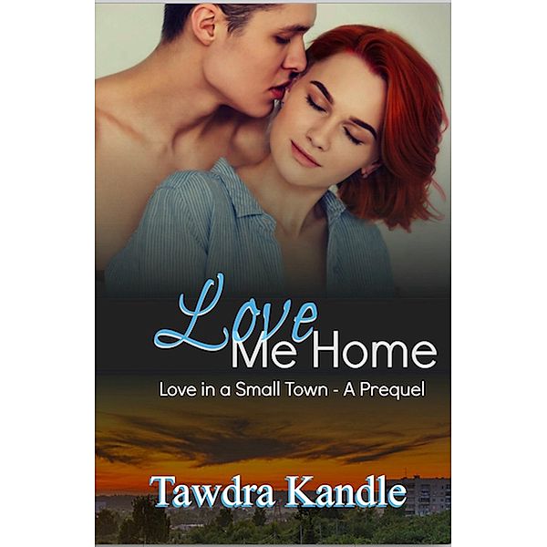Love Me Home (Love in a Small Town), Tawdra Kandle