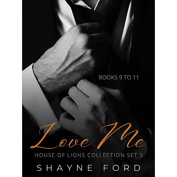 Love Me (House of Lions Box Set, #3) / House of Lions Box Set, Shayne Ford