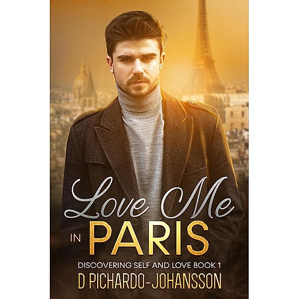 Love Me in Paris (Destination Discovering Self and Love, #1) / Destination Discovering Self and Love, D. Pichardo-Johansson