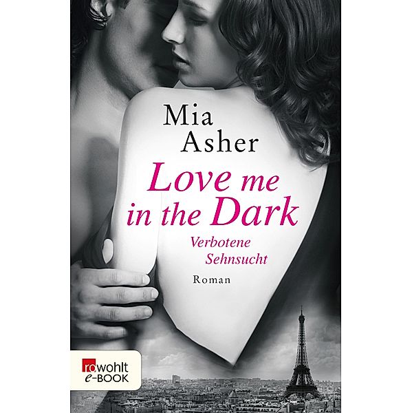 Love me in the Dark - Verbotene Sehnsucht, Mia Asher