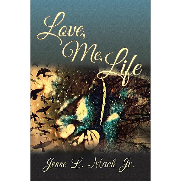 Love, Me, Life, Jesse L. Mack Jr.