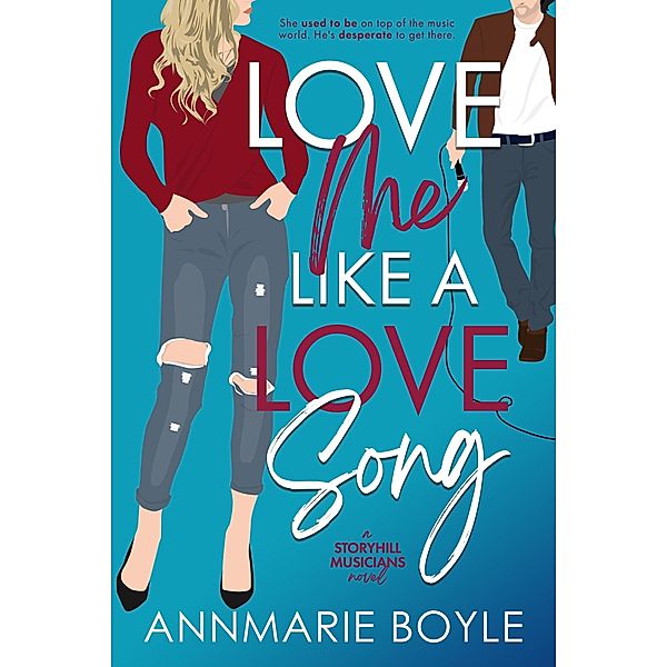 Love Me Like a Love Song (The Storyhill Musicians, #1) / The Storyhill Musicians, Annmarie Boyle