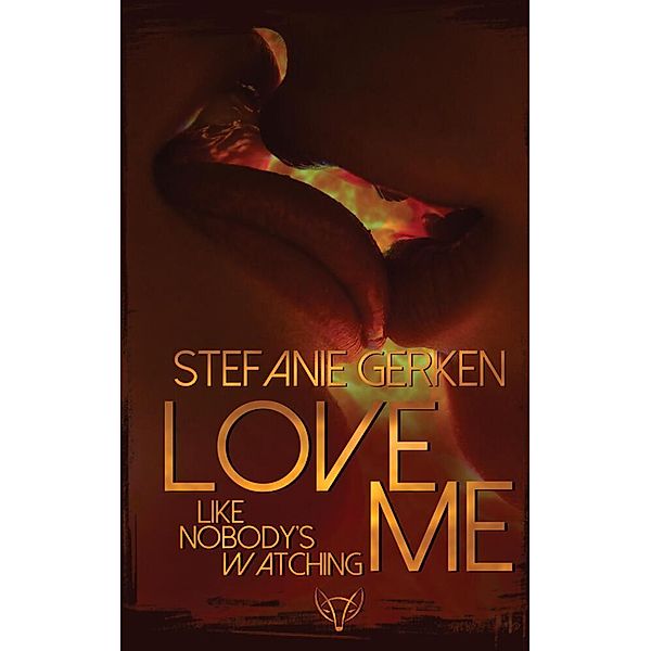 Love me - Like nobody's watching, Stefanie Gerken