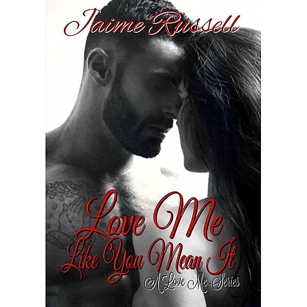 Love Me Like You Mean It / Love Me, Jaime Russell