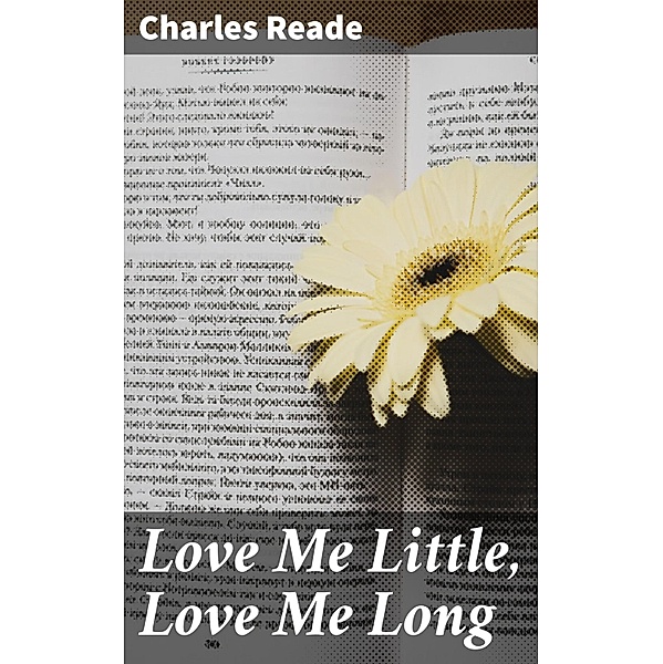 Love Me Little, Love Me Long, Charles Reade