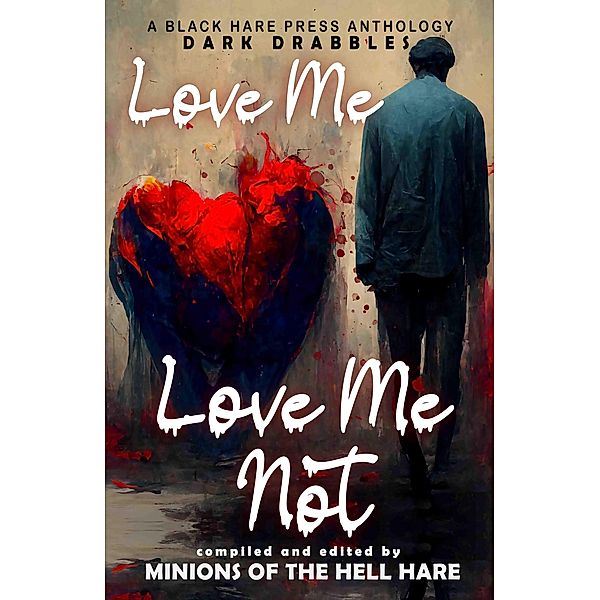 Love Me, Love Me Not (Dark Drabbles, #13) / Dark Drabbles, Black Hare Press