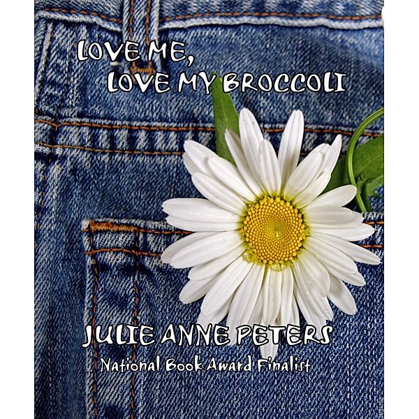 Love Me, Love My Broccoli, Julie Anne Peters