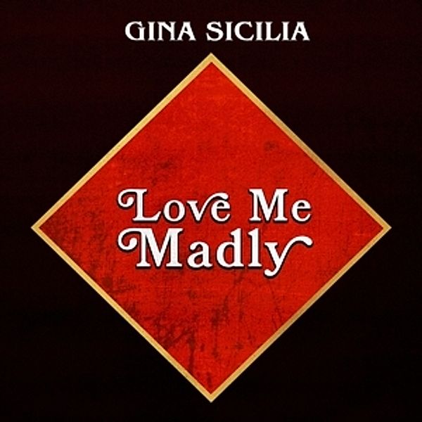 Love Me Madly, Gina Sicilia