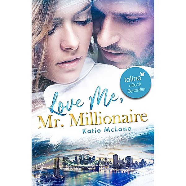 Love Me, Mr. Millionaire / San Francisco Millionaires Bd.1, Katie McLane
