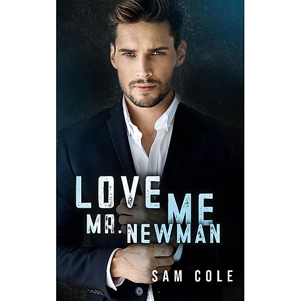 Love Me, Mr. Newman (Gay Men in Suits, #2) / Gay Men in Suits, Sam Cole