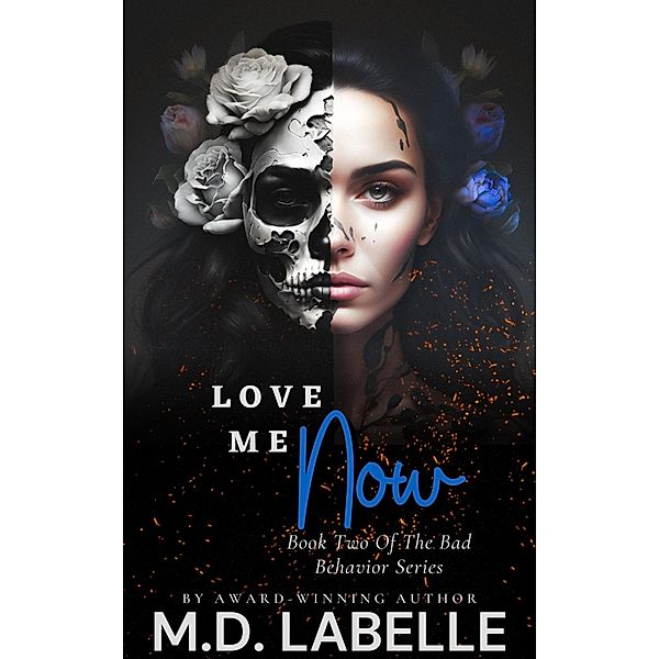 Love Me Now (The Bad Behavior Series, #2) / The Bad Behavior Series, M. D. LaBelle
