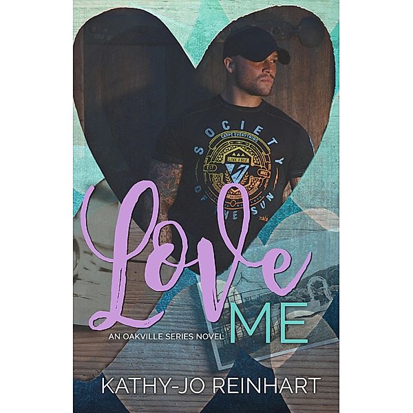 Love Me : Oakville Series Book Five, Kathy-Jo Reinhart