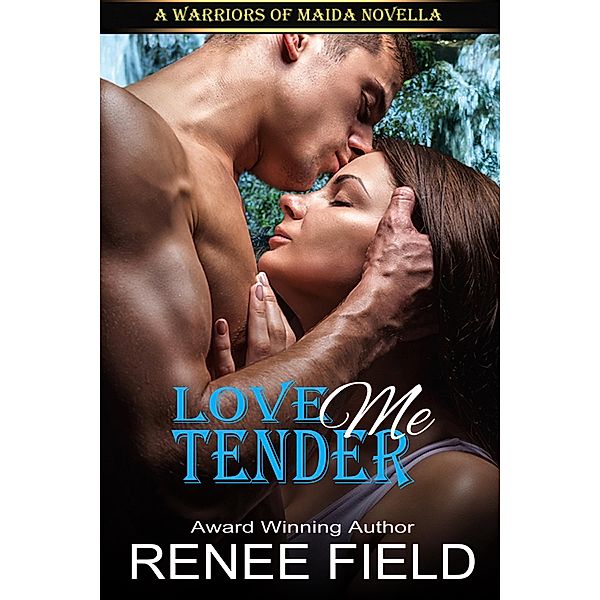 Love Me Tender (A Warriors of Maida Novella, #2) / A Warriors of Maida Novella, Renee Field