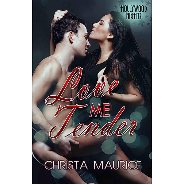 Love Me Tender (Hollywood Nights, #2), Christa Maurice