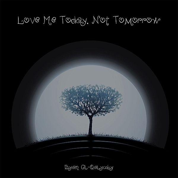 Love Me Today, Not Tomorrow, Byan Al-Qalyuby