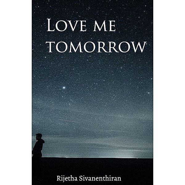 Love me tomorrow, Rijetha Sivanenthiran