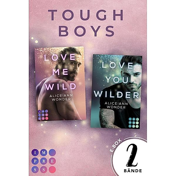 »Love Me Wild« & »Love You Wilder« - Zwei knisternde New Adult Liebesromane im Sammelband (Tough-Boys-Reihe) / Tough-Boys-Reihe, Alice Ann Wonder