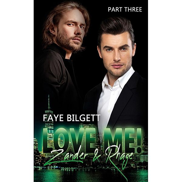 Love Me! Zander & Rhage / Me! Reihe Bd.3, Faye Bilgett