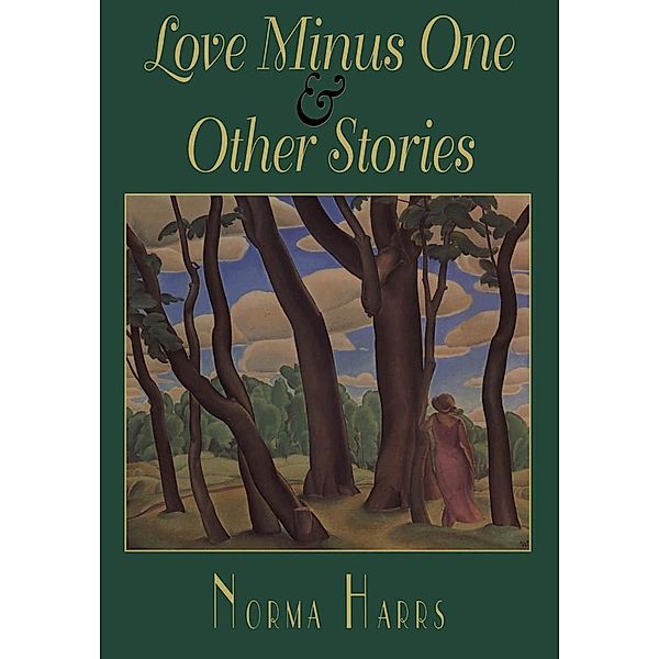 Love Minus One & Other Stories, Norma Harrs