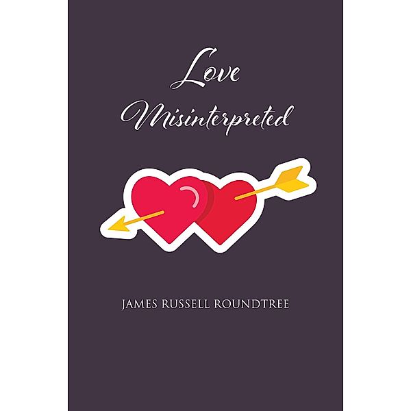Love Misinterpreted, James Russell Roundtree