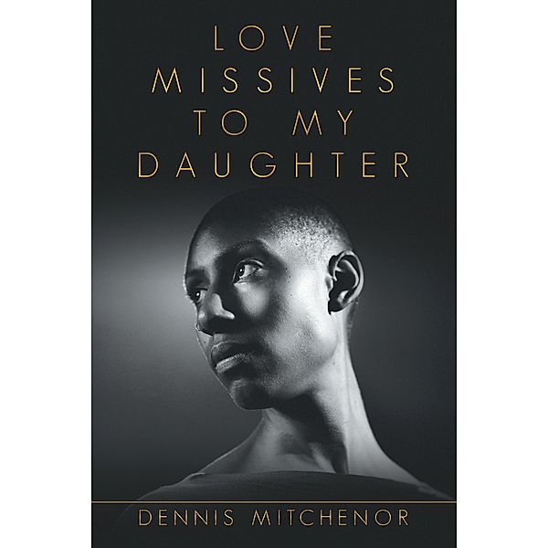 Love Missives to My Daughter, Dennis Mitchenor