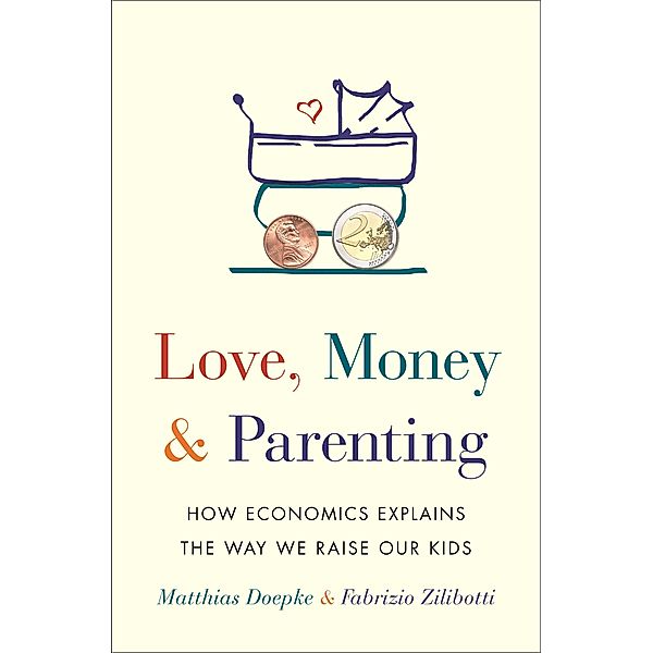 Love, Money, and Parenting, Matthias Doepke, Fabrizio Zilibotti