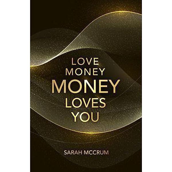 Love Money, Money Loves You, Sarah McCrum