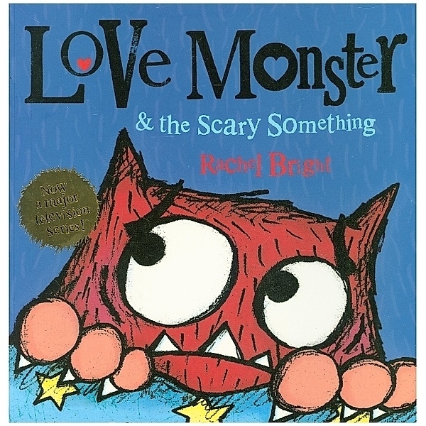 Love Monster and the Scary Something, Rachel Bright