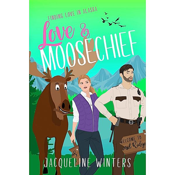 Love & Moosechief (Finding Love in Alaska) / Finding Love in Alaska, Jacqueline Winters