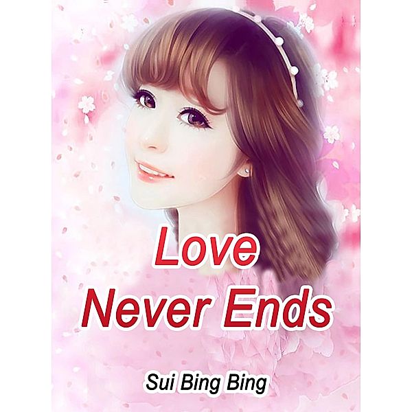 Love Never Ends / Funstory, Sui BingBing