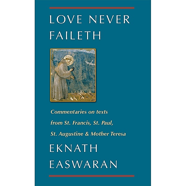Love Never Faileth / Classics of Christian Inspiration Bd.1, Eknath Easwaran
