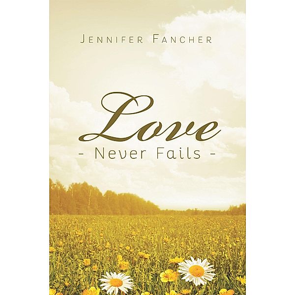 Love Never Fails, Jennifer Fancher