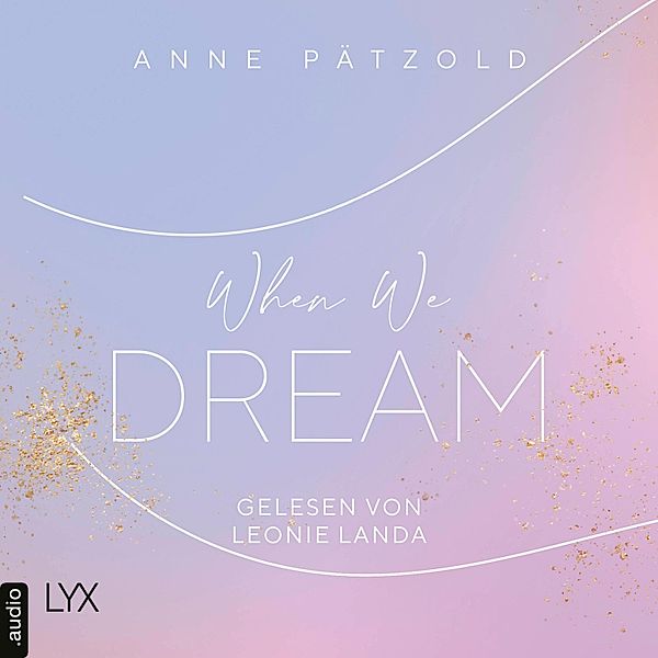 LOVE NXT - 1 - When We Dream, Anne Pätzold