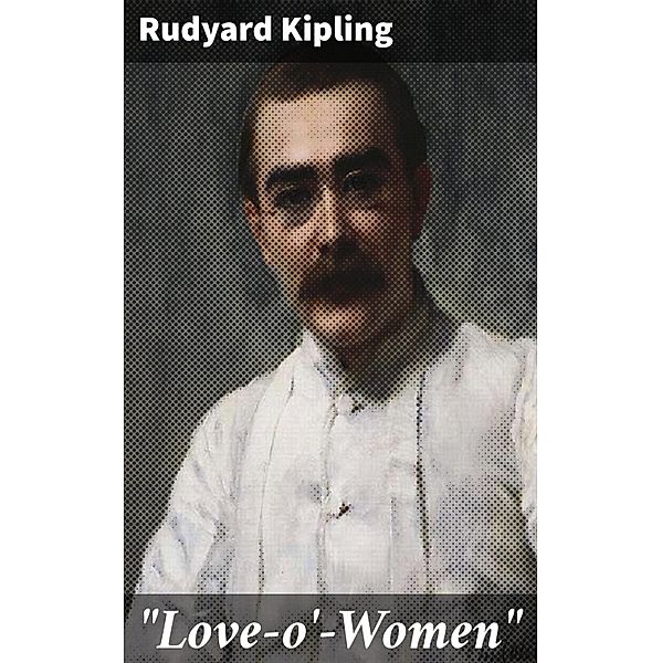 Love-o'-Women, Rudyard Kipling