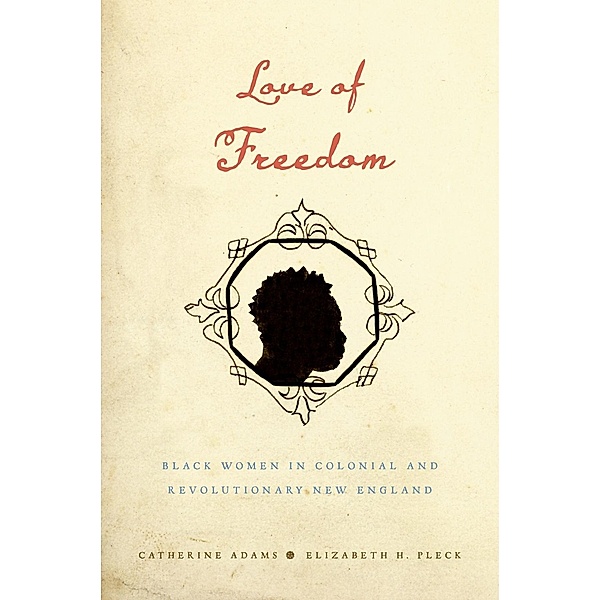 Love of Freedom, Catherine Adams, Elizabeth H. Pleck
