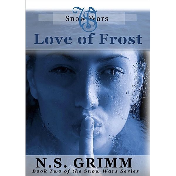 Love of Frost (book two of the Snow Wars series), N.S. Grimm