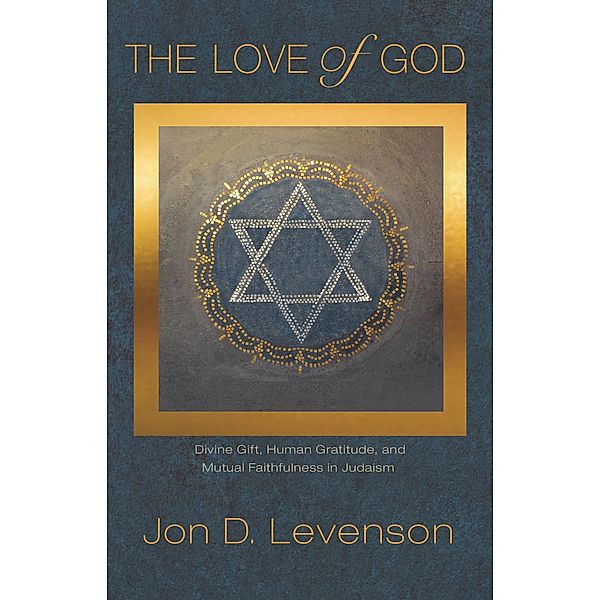 Love of God / Library of Jewish Ideas, Jon D. Levenson