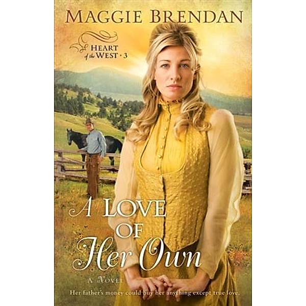 Love of Her Own (Heart of the West Book #3), Maggie Brendan