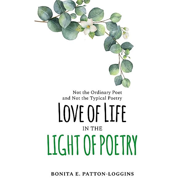 Love of Life in the Light of Poetry, Bonita E. Patton-Loggins