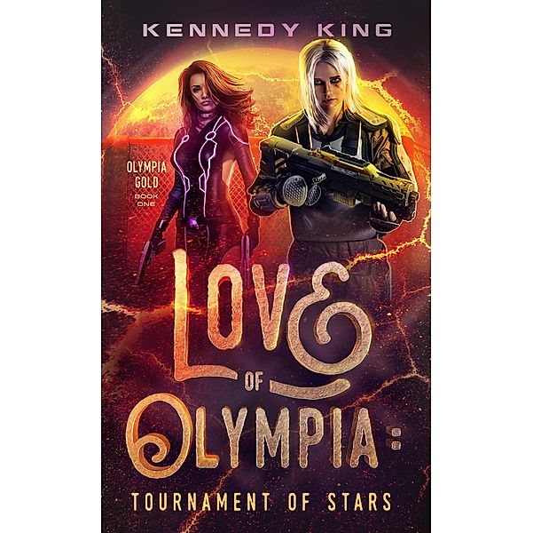 Love of Olympia: Tournament of Stars (Olympia Gold, #1) / Olympia Gold, Kennedy King