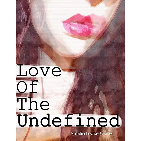 Love of the Undefined, Amelia Carter