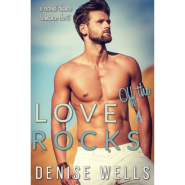 Love Off The Rocks, Denise Wells