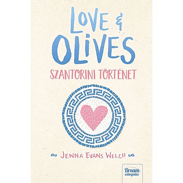Love & Olives / Love & Gelato-sorozat Bd.3, Jenna Evans Welch