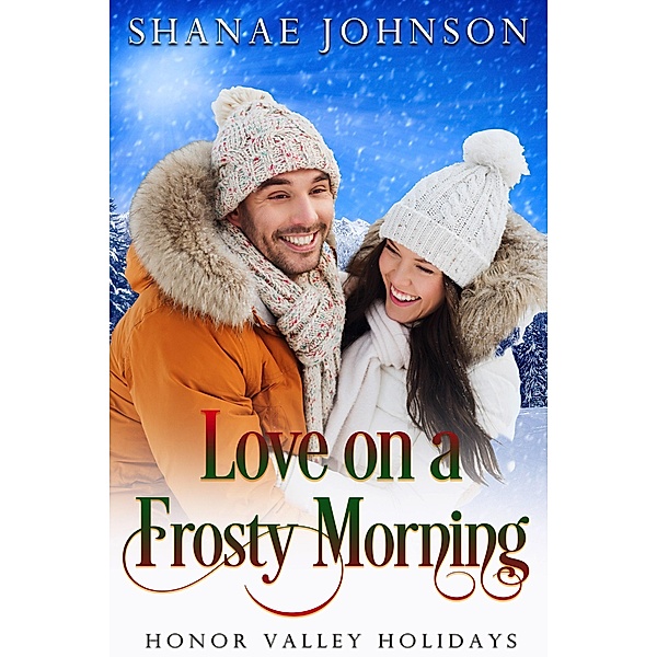 Love on a Frosty Morning (Honor Valley Holidays, #4) / Honor Valley Holidays, Shanae Johnson